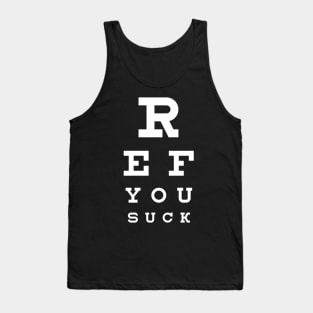 Ref You Suck Seeing Eye Chart Sports White Font Tank Top